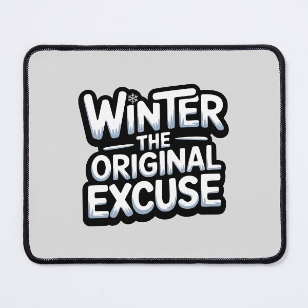 Item preview, Winter: The Original Excuse - Winter Humor designed and sold by Jollys-ArtShop.