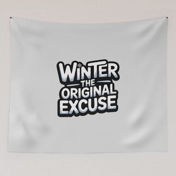 Item preview, Winter: The Original Excuse - Winter Humor designed and sold by Jollys-ArtShop.