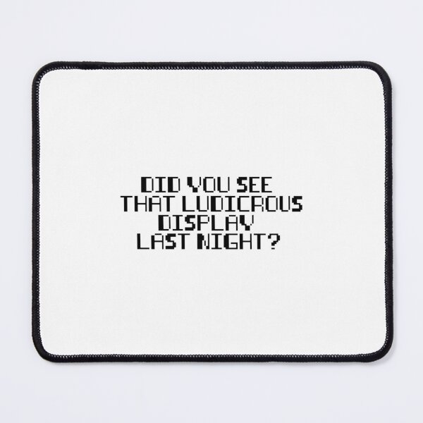 Item preview, Did you see that ludicrous display last night Oversized designed and sold by TheCherryBlo.