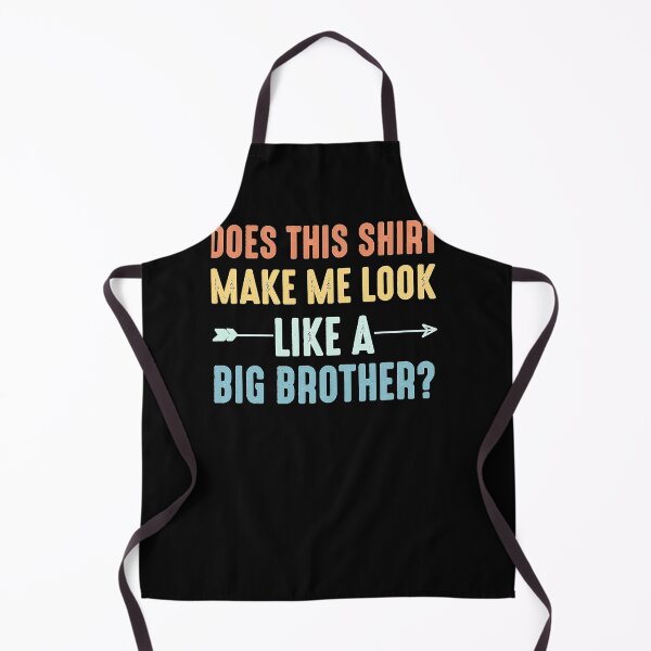 Item preview, Does This Shirt Make Me Look Like A Big Brother designed and sold by MargareteGeiger.