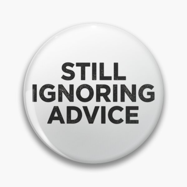 Item preview, Still Ignoring Advice designed and sold by Nine3Nine.