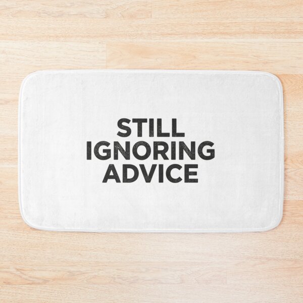 Item preview, Still Ignoring Advice designed and sold by Nine3Nine.