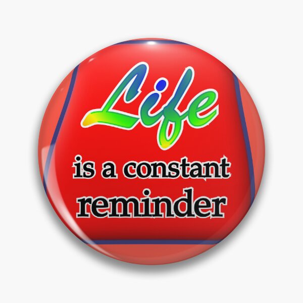 Item preview, Life is a constant reminder, with red medallion designed and sold by mntimg.