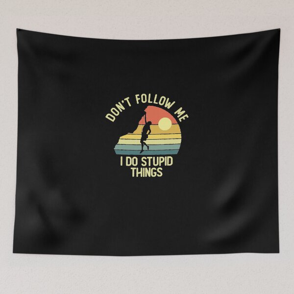 Item preview, Don't Follow Me I Do Stupid Things designed and sold by ArthurArnol.