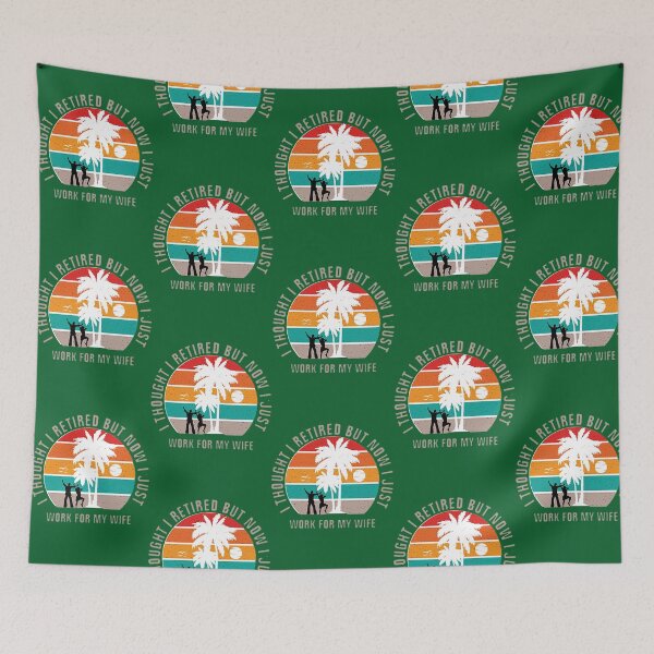 Item preview, i thought i retired but now I Just Work for My Wife designed and sold by PHEARCO.