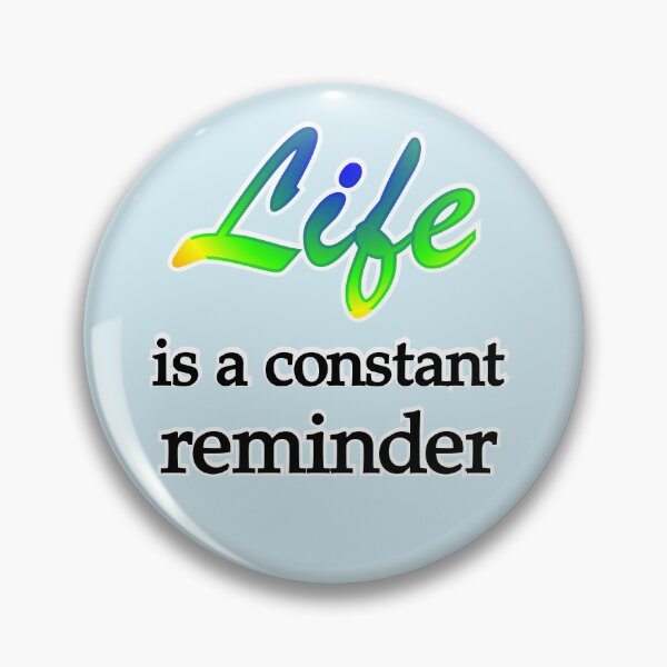 Item preview, Life is a constant reminder, without medallion designed and sold by mntimg.