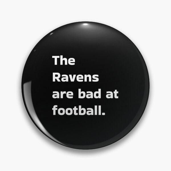 Item preview, The Ravens are bad at football designed and sold by averbene.