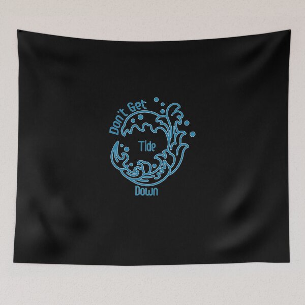 Item preview, Don't Get Tide Down. designed and sold by SelmaMenzel.