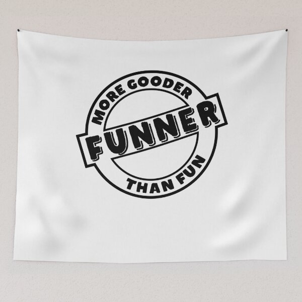 Item preview, Funner More Gooder Than Fun Expression designed and sold by SassyYetClassy.