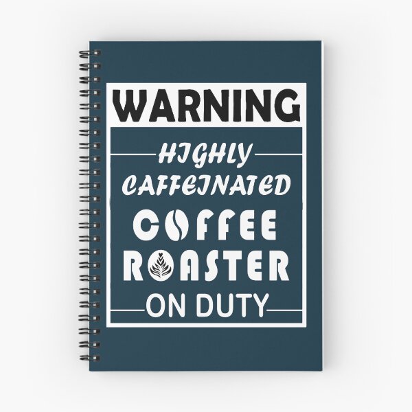 Item preview, Warning, Highly caffeinated, Coffee Roaster On Duty designed and sold by ScreamPrintSto.