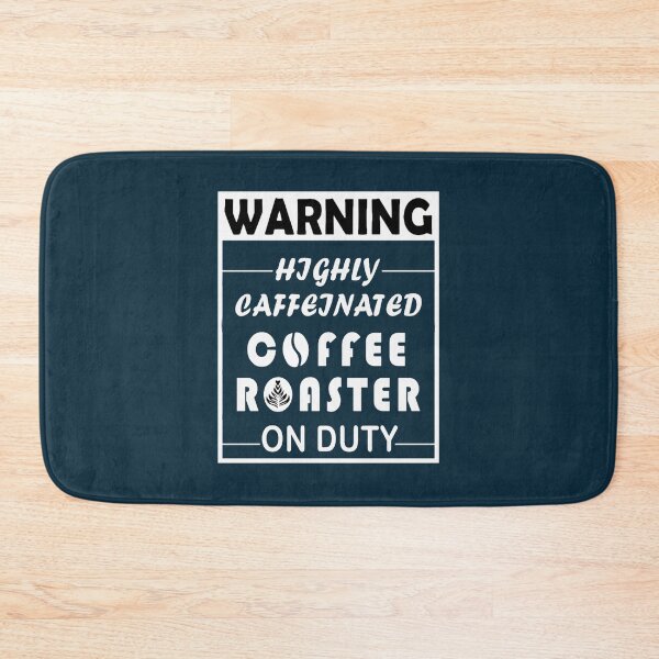 Item preview, Warning, Highly caffeinated, Coffee Roaster On Duty designed and sold by ScreamPrintSto.