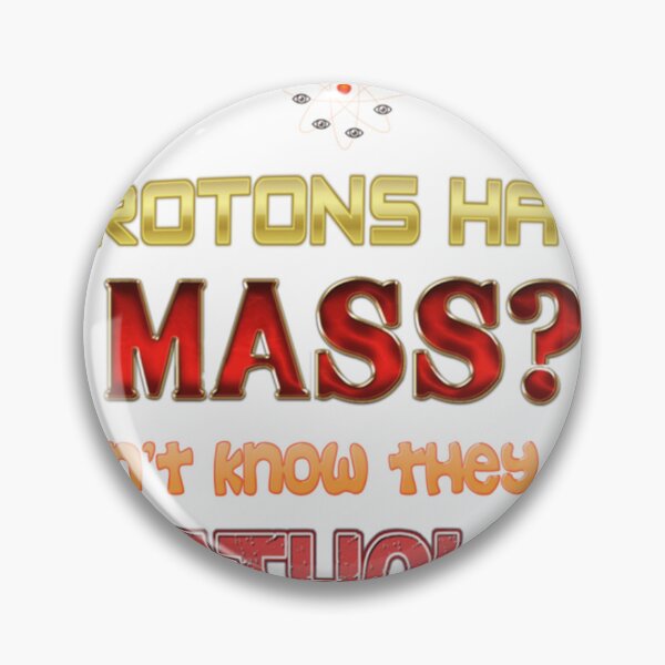 Item preview, Protons Have Mass I Didn'T Know They Were Catholic Science Physics Pun designed and sold by Louielarson.