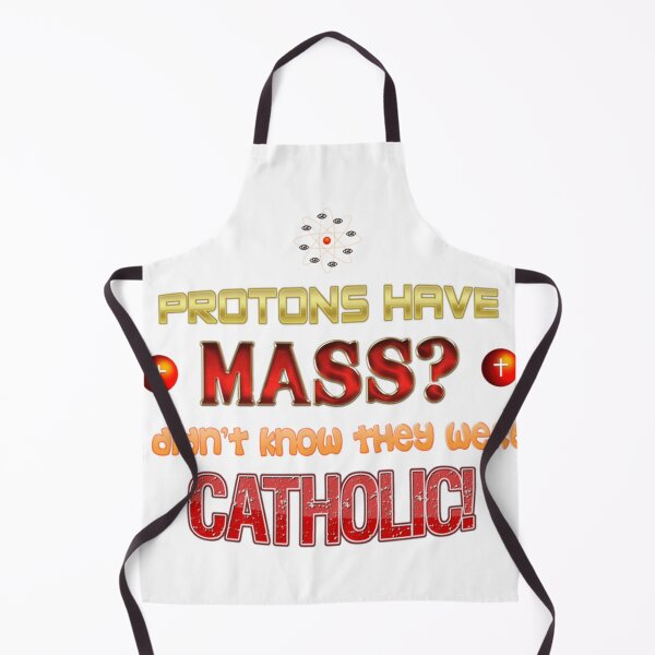 Item preview, Protons Have Mass I Didn'T Know They Were Catholic Science Physics Pun designed and sold by Louielarson.