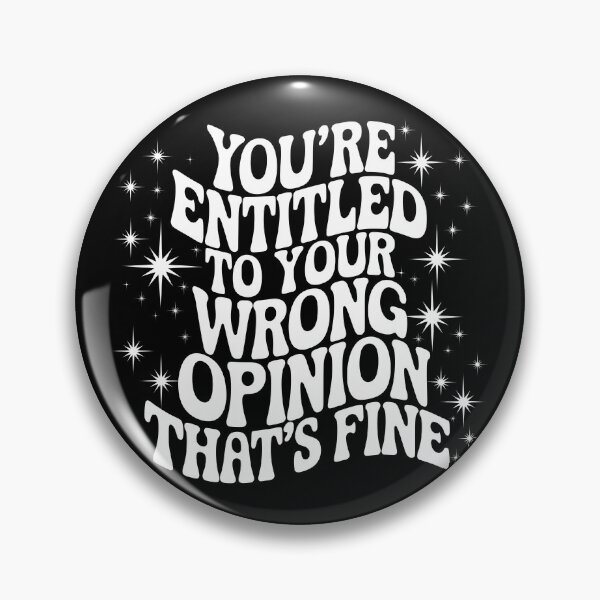 Item preview, Your Entittled To Your Wrong Opinion, That's Fine designed and sold by PlanetMarker.
