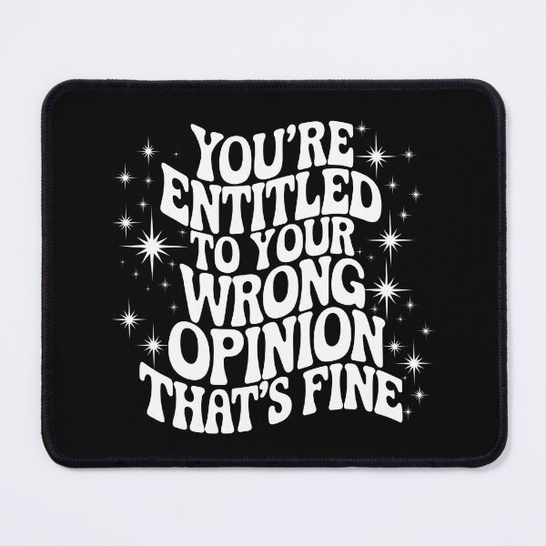 Item preview, Your Entittled To Your Wrong Opinion, That's Fine designed and sold by PlanetMarker.