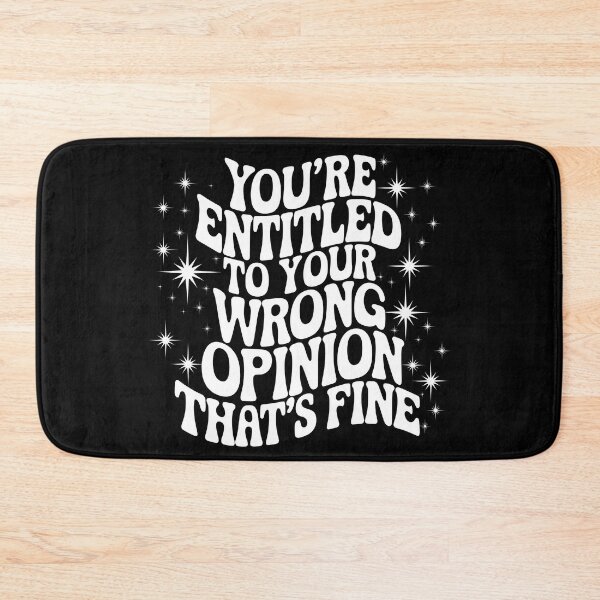 Item preview, Your Entittled To Your Wrong Opinion, That's Fine designed and sold by PlanetMarker.