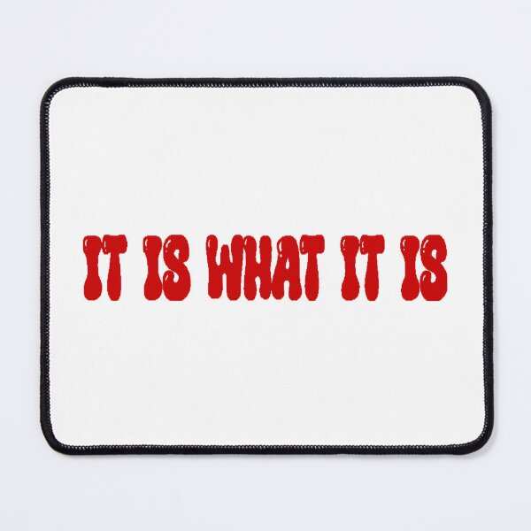 Item preview, It Is What It Is designed and sold by rockopaolo.