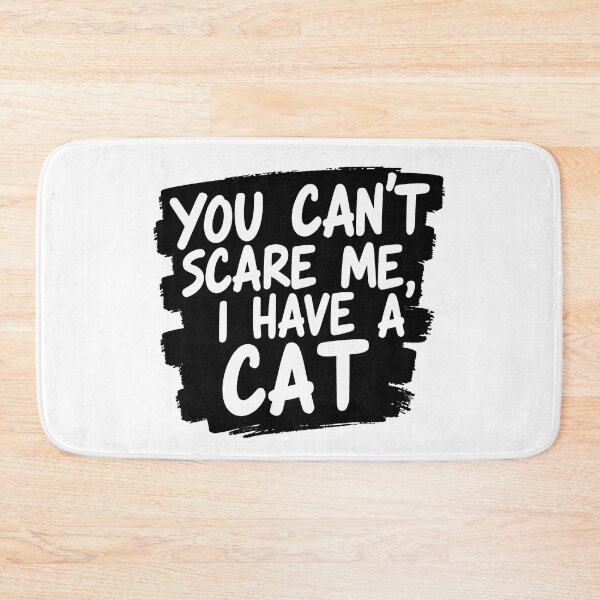 Item preview, You don't scare me, I have a cat designed and sold by Fab-Haven.