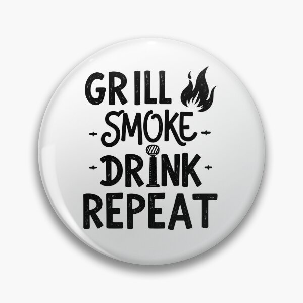 Item preview, Grill • Smoke • Drink • Repeat designed and sold by Fab-Haven.