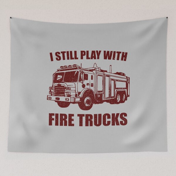 Item preview, I Still Play with Fire Trucks - Funny Firefighter Gift designed and sold by ruinzahelva.
