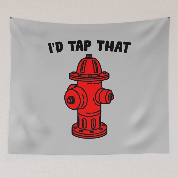 Item preview, I'd Tap That - Funny Firefighter designed and sold by ruinzahelva.