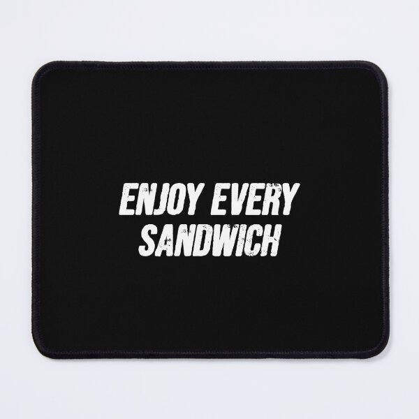 Item preview, Enjoy Every Sandwich designed and sold by ruinzahelva.