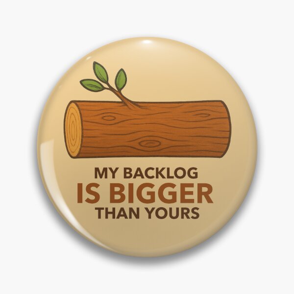 Item preview, My Backlog is Bigger than Yours  designed and sold by ChimericalPye.