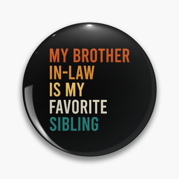 Item preview, My Brother In-Law Is My Favorite Sibling Family designed and sold by miosapwso96.
