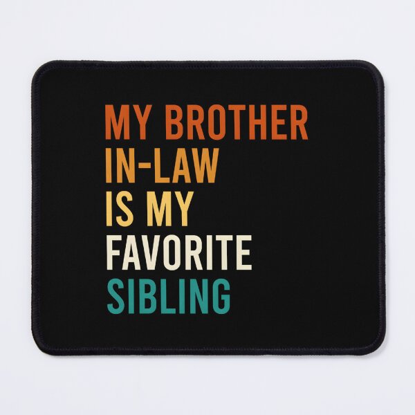 Item preview, My Brother In-Law Is My Favorite Sibling Family designed and sold by miosapwso96.