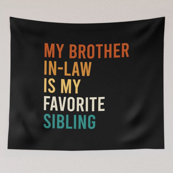 Item preview, My Brother In-Law Is My Favorite Sibling Family designed and sold by miosapwso96.