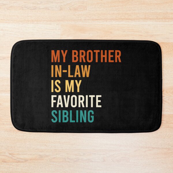 Item preview, My Brother In-Law Is My Favorite Sibling Family designed and sold by miosapwso96.