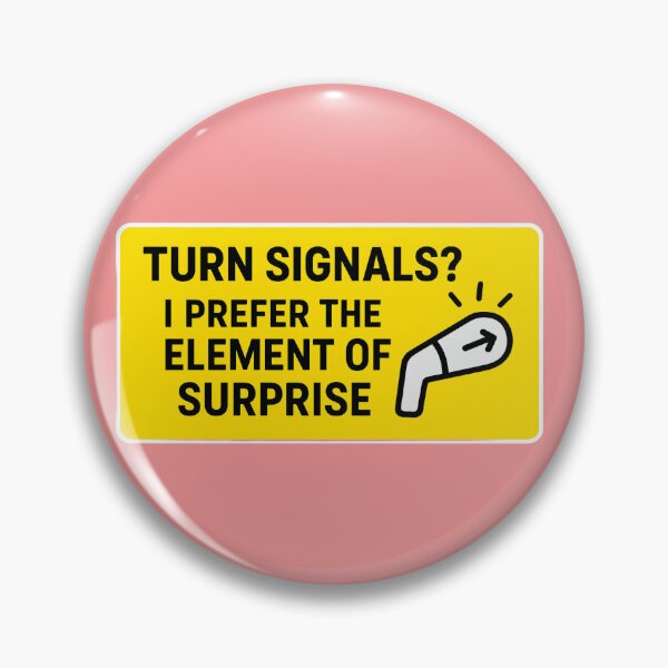 Item preview, Funny Car Joke Turn Signals I Prefer The Element Of Surprise Humorous Driving Quote Design designed and sold by bvdesignart.