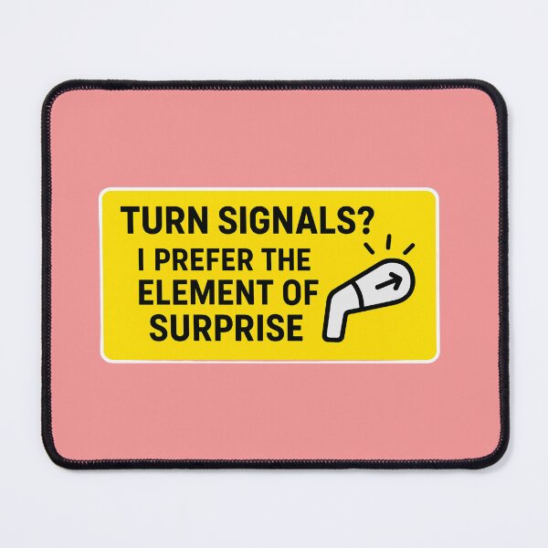 Item preview, Funny Car Joke Turn Signals I Prefer The Element Of Surprise Humorous Driving Quote Design designed and sold by bvdesignart.