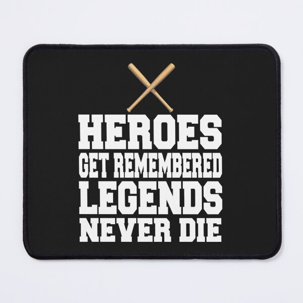 Item preview, Heroes Get Remembered Legends Never Die designed and sold by UmitheCarpen33.