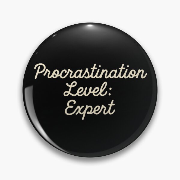 Item preview, Procrastination Level: Expert – Funny Relatable Quote Design designed and sold by SlomianyPisarz.