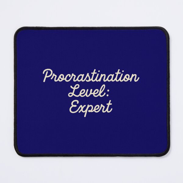 Item preview, Procrastination Level: Expert – Funny Relatable Quote Design designed and sold by SlomianyPisarz.