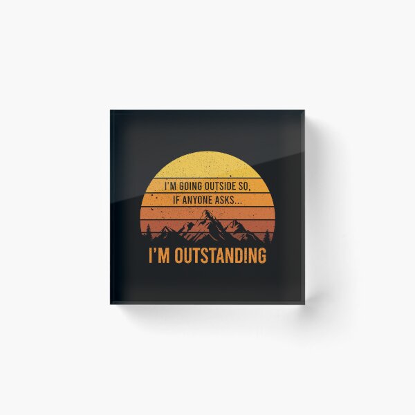 Item preview, I'm Going Outside So If Anyone Asks.. I'm Outstanding - Funny Outdoor Dad Joke Pun designed and sold by xhearalisa.
