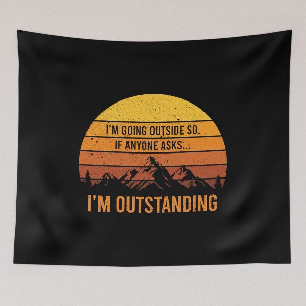 Item preview, I'm Going Outside So If Anyone Asks.. I'm Outstanding - Funny Outdoor Dad Joke Pun designed and sold by xhearalisa.