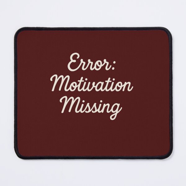Item preview, Error: Motivation Missing – Funny Relatable Quote Design designed and sold by SlomianyPisarz.
