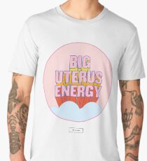 BIG UTERUS ENERGY (uterus optional) Men's Premium T-Shirt