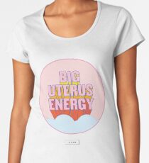 BIG UTERUS ENERGY (uterus optional) Women's Premium T-Shirt