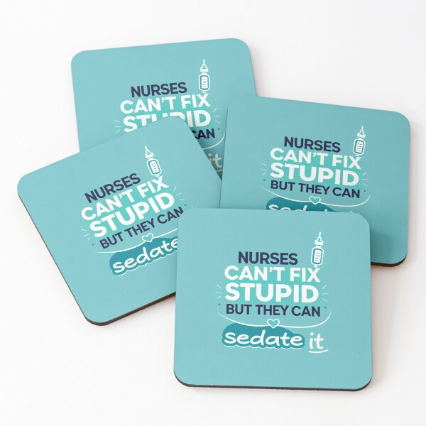Item preview, Nurses can't fix stupid but they can sedate it. designed and sold by CelticMutt.