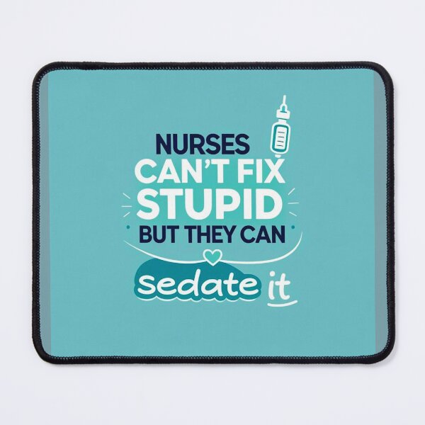 Item preview, Nurses can't fix stupid but they can sedate it. designed and sold by CelticMutt.