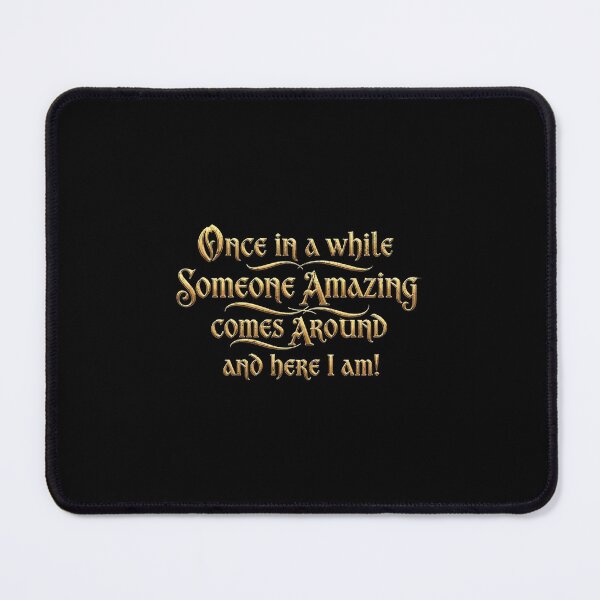 Item preview, Once in a while someone amazing comes around and here I am! designed and sold by Pflugart.