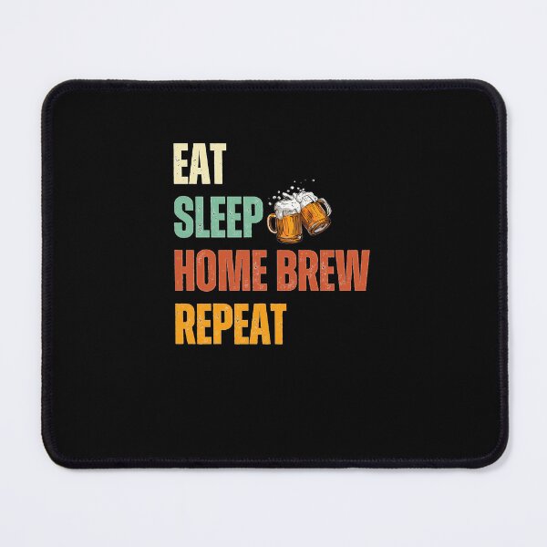 Item preview, Eat Sleep Home Brew Repeat designed and sold by IsmailKurz.