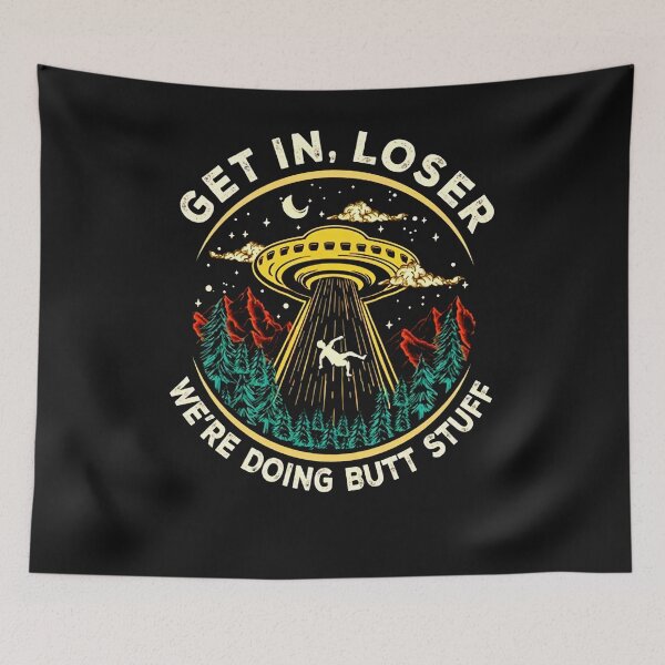 Item preview, Get in loser we're doing butt stuff alien ufo vintage designed and sold by ClaraDeanna.