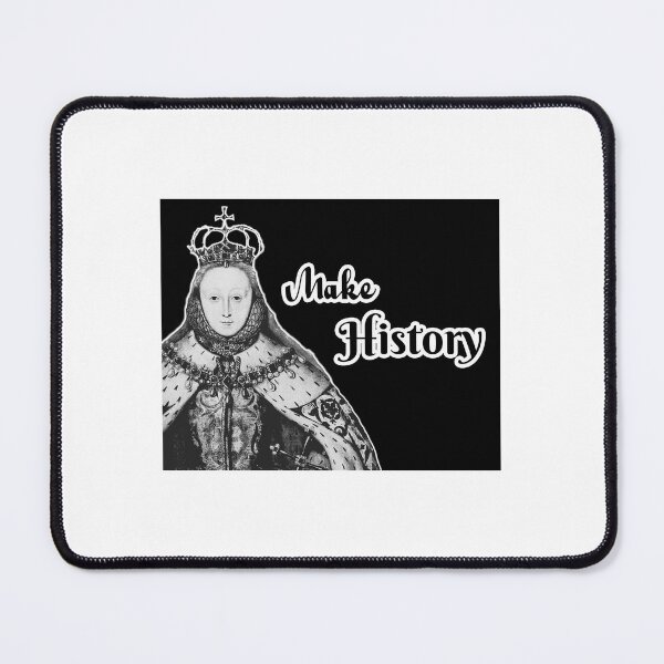 Item preview, Queen Elizabeth I "Make History" designed and sold by In love with History.