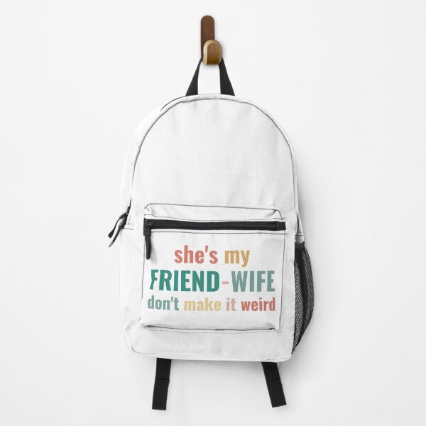 Item preview, She's My Friend-Wife Don't Make it Weird designed and sold by faridman.