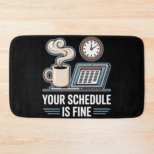 Item preview, Your Schedule is Fine  designed and sold by LaBanana-Art.