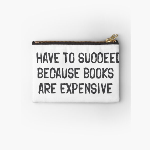 Item preview, I Have To Succeed Because Books Are Expensive — Book Lover Quote designed and sold by Vector Wonders.